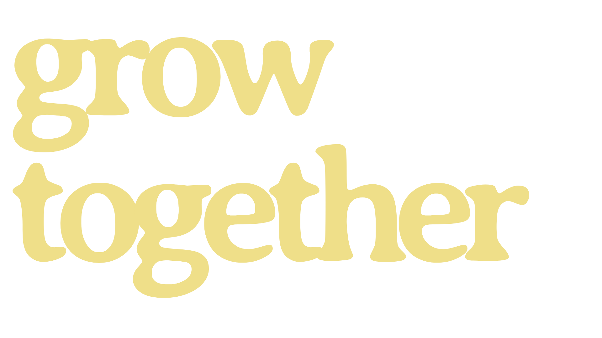 grow
together.